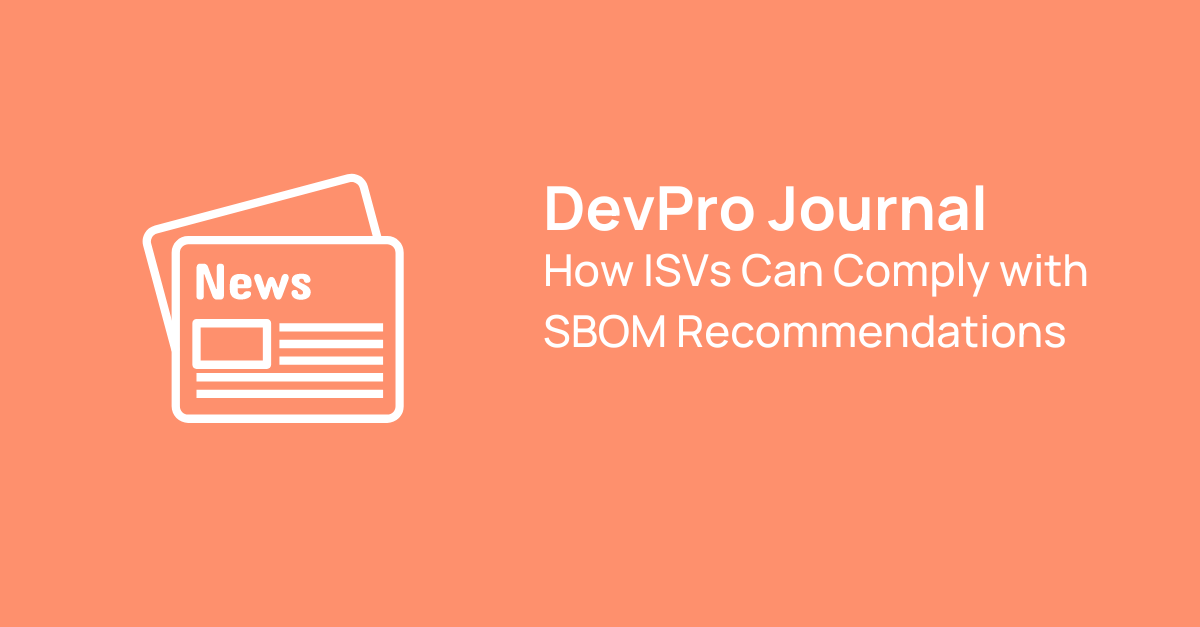 DevPro Journal How ISVs Can Comply with SBOM Recommendations