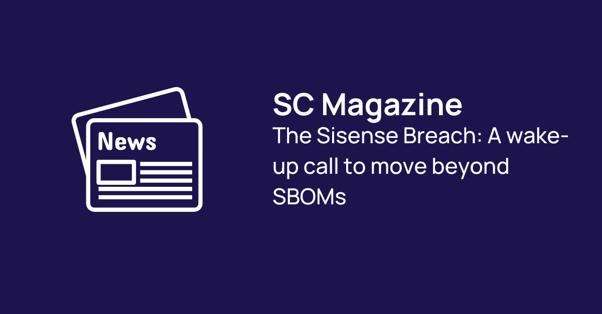 SC Mag The Sisense Breach A wake up call to move beyond SBOMs