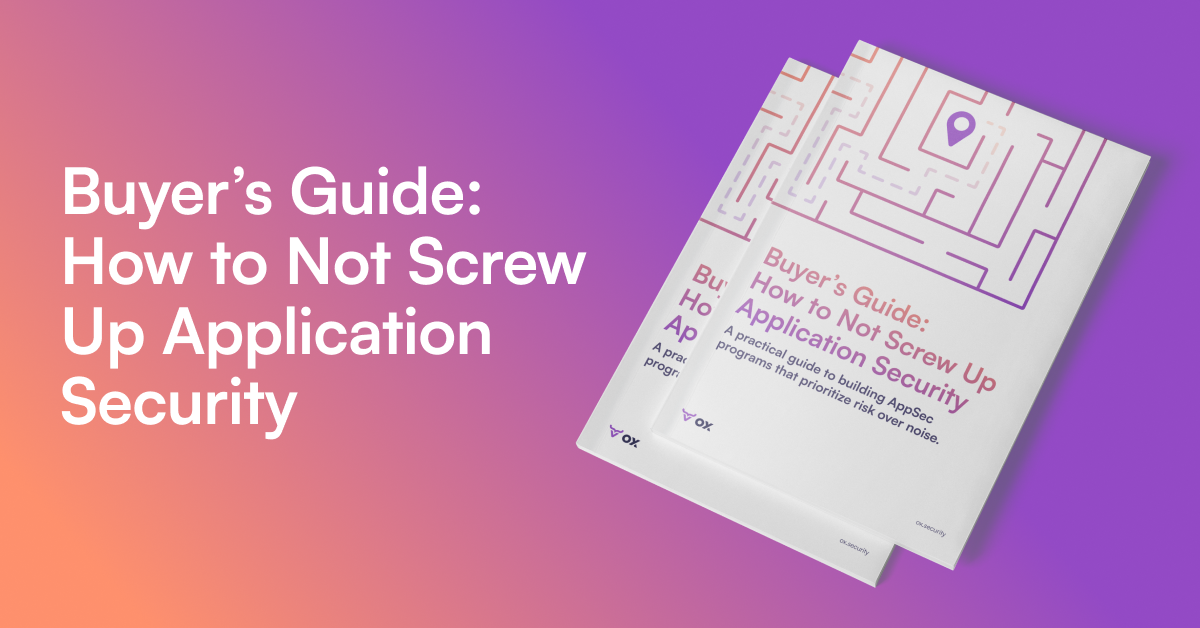 Buyer’s Guide: How to Not Screw Up Application Security | OX Security