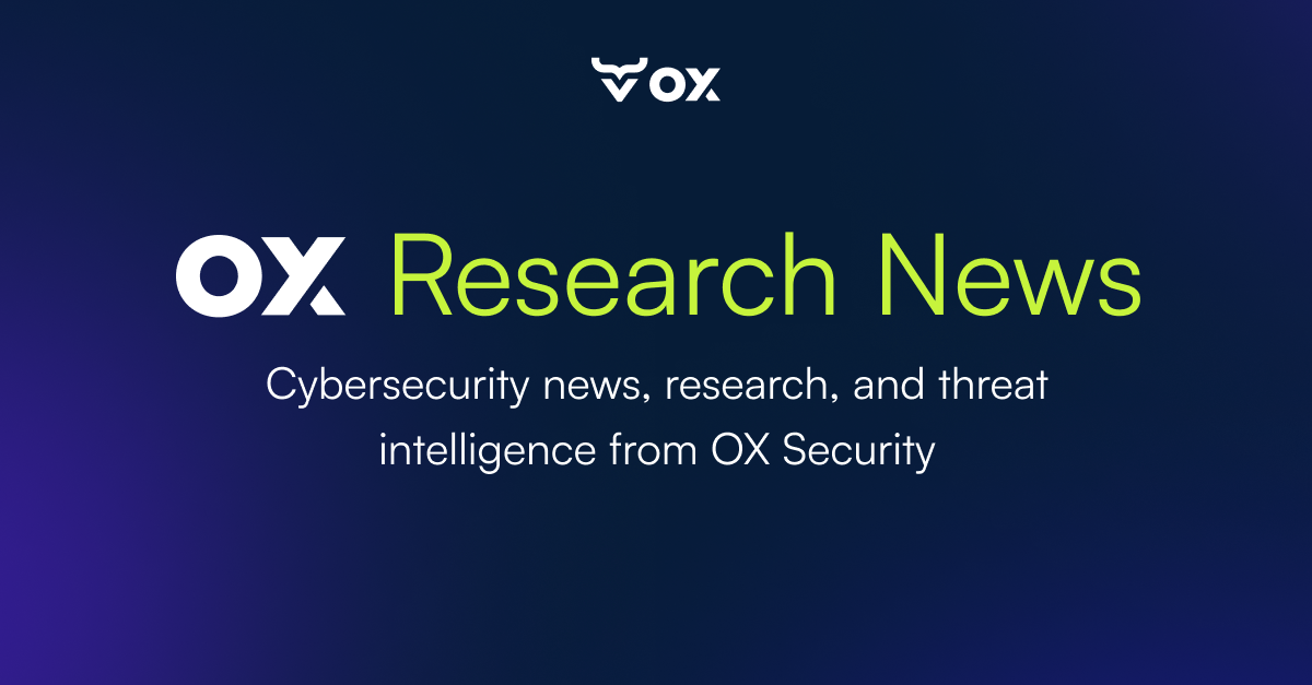OX Research News | Software Supply Chain Security Insights